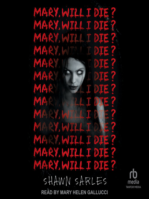 Title details for Mary, Will I Die? by Shawn Sarles - Available